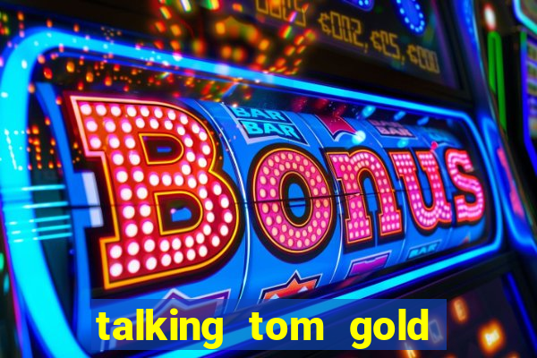 talking tom gold run 1.0 5.684 apk